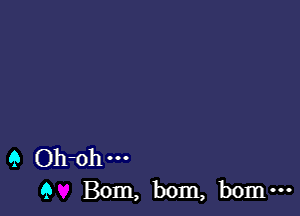 9 Oh-ohm
9 Born, bom, bomm