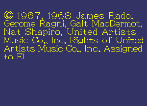 (31967, 1968 James Rado,
Gerome Ragni, Galt MacDermot,

Nat Shapiro, United Artists
Music (30., Inc. Rights of United

Artists Music (30., Inc. Assigned
1L0 Pl