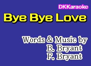 DKKaraoke

lye lye Love

gamma?
Eh
Few