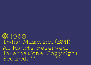 CC) 1968
Irving Music. Inc. (BMI)

All Rights Reserved.
International Copyright.
Secured.