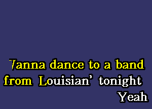 Tanna dance to a band
from Louisiad tonight
Yeah