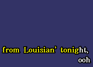 from Louisiad tonight,
ooh