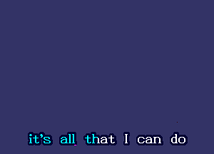 i193 all that I can do