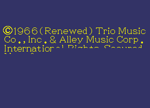 (0)1966 ( Renewed) Trio Music
Co . , Inc. 8i Alley Music Corp .
InternatiorA' '5' 4gb a iiiiii