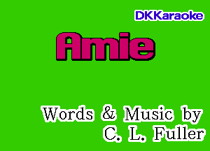 DKKaraoke

Words 8L Music by
C. L. Fuller