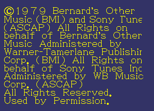 (3)1979 Bernardbs Other

Music (BMI) and Sony Tune

(ASCAP) All Rights on
behahc of Bernardbs Other

Music Administered by
Warner-Tamerlane Publishir
Corp. (BIVH) All Rights on

behahc of Sony Tunes Inc
Administered by WB Music

Corp. (ASCAP)
All Rights Reserved.
Used by Permission.