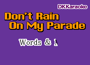 DKKaraoke

lDJtcmnft Rain
mm Mg Parade

W31.