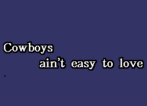 Cowboys

aidt easy to love