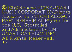 (3)1959 Renewed1987 UNART
MUSIC CORPORATIONRightS

Assigned to EIVII CATALOGUE
PARTNERSHIP. All Rights for
the US. Controlled

and Administered by EIVII
UNART CATALOG INC.

All Rights Reserved.

Th