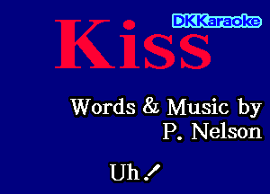 DKKaraoke

Words 8L Music by
P. Nelson

Uh .l'