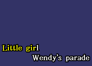 Little girl
Wendyh parade