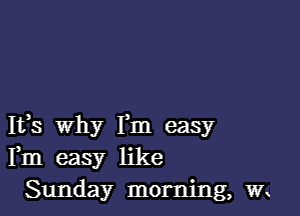 1135 why Fm easy
Fm easy like
Sunday morning, WK