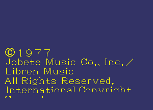 Q3197?

Jobete Music Co., Inc.
Libren Music

All Rights Reserved.
Internatinnal (.mnvrinhir