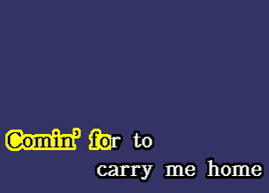 mrto

carry me home