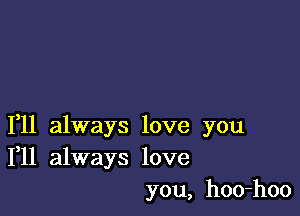 1,11 always love you
111 always love

you, hoo-hoo