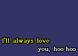 1,11 always love
you, hoo-hoo