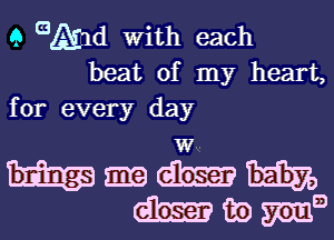 9 955m With each

beat of my heart,
for every day

W
Manama?
mama