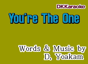 DKKaraoke

YCleO'ITDEEj

Words 8L Music by
D. Yoakam