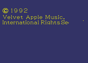 (3)1992

Velvet Apple Music.
International RiohtsSe-