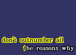 mam

iihe reasons Why