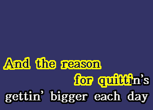 Hana
MES

gettitf bigger each day