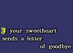 E your sweetheart
sends a letter

of goodbye