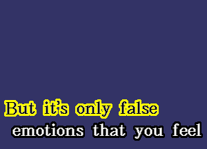 mm

emotions that you feel