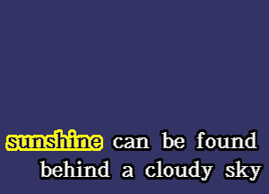 M can be found
behind a cloudy sky