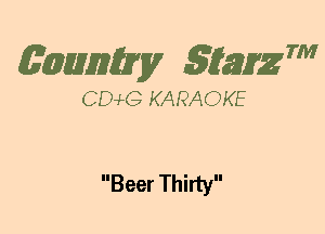 (63mm? gtaizm

CEMG KARAOKE

Beer Thirty