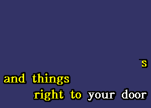 and things
right to your door