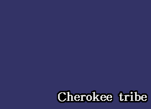 Cherokee tribe