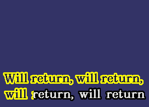 mmmm

Gm return, will return I