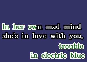 113 BE? 6mm mad mind

she,s in love with you,

EWH