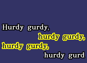 Hurdy gurdy.

hurdy gurd