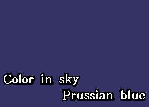 Color in sky
Prussian blue