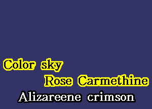 may

Alizareene crimson