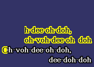 (Qh-vohdeeohdoh,
deedohdoh