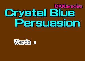 Crystall Illue
Persuasion

ti