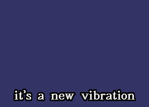 ifs a new vibration