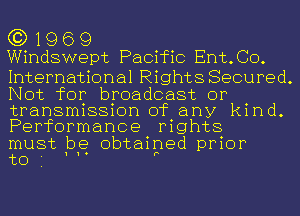 G3) 1 9 6 9
Windswept Pacific Ent.CO.

International Rights Secured.
Not for broadcast or
transmission of any kind.
Performance rights

must be obtained prior
to j