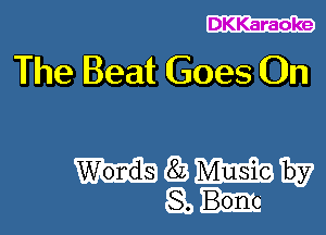 DKKaraoke

The Beat Goes On

masmw
an