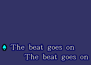 9 The beat goes on
The beat goes on