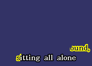 Qtting all alone