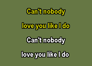 CanTnobody

loveyoqueldo

CanTnobody

Ioveyoqueldo