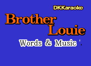 DKKaraoke

Brother .
Lowe

WW'