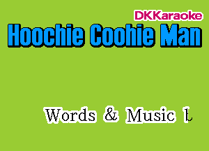 DKKaraoke

EXDCI'DIZD

Words 82 Music L