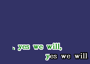 ntmm

yes we Will