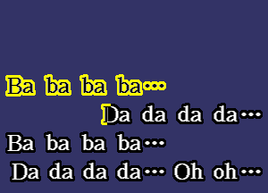 mow

IDa da da da---
Ba ba ha ha-

Da da da dam Oh o ...