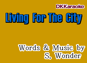 DKKaraoke

IEECJIEEJEE

Words 8L Music by
S. Wonder