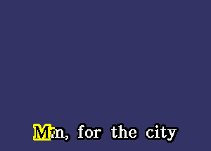 Mn, for the city